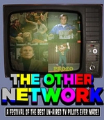 The Other Network: The Festival Of Awesome Unaired TV Pilots