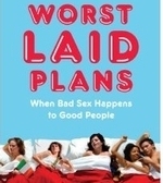 <i>Worst Laid Plans: When Bad Sex Happens to Good People!</i>