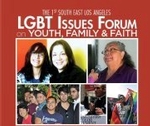 Southeast Los Angeles LGBT Issues Forum on Youth, Family & Faith