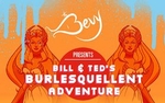 Bill & Ted's Burlesquellent Adventure