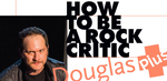 How to Be a Rock Critic