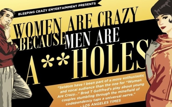 Women Are Crazy Because Men Are A**holes - The Play