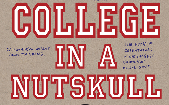 <i>College in a Nutskull: A Crash Ed Course in Higher Education</i>