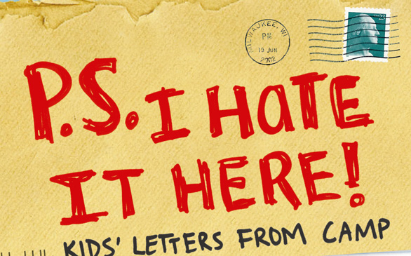<i>P.S. I Hate It Here! Kids’ Letters from Camp</i>