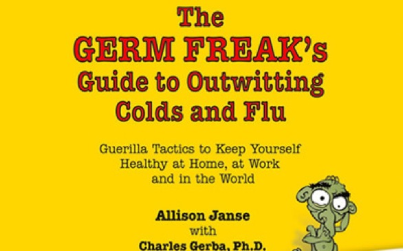 <i>The Germ Freak's Guide to Outwitting Colds and Flu</i>