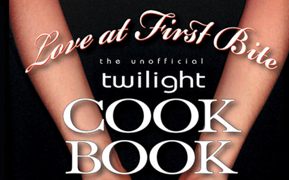 <i>Love at First Bite: The Unofficial Twilight Cook Book</i>