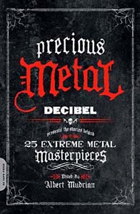 <i>Precious Metal: Decibel Presents the Stories Behind 25 Extreme Metal Masterpieces</i>