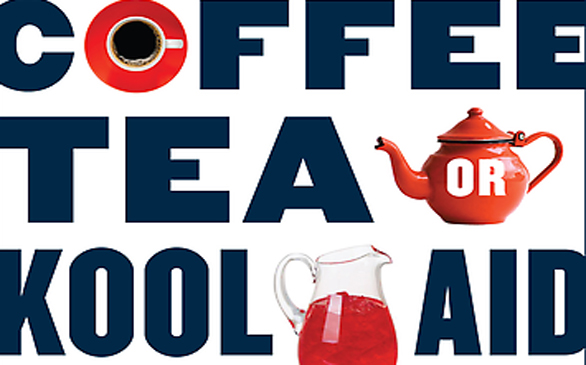 <i>Coffee, Tea, or Kool-Aid: Which Party Politics are You Swallowing?</i>
