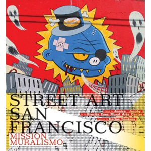 <i>Street Art San Francisco: Mission Muralismo</i>
