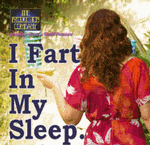 I Fart in My Sleep: Confessions of an Embarrassing Life