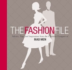 The Fashion File: Advice, Tips, and Inspiration from the Costume Designer of Mad Men