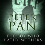 Peter Pan: The Boy Who Hated Mothers