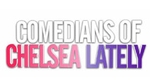 Comedians of Chelsea Lately