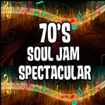 70’s Soul Jam Spectacular