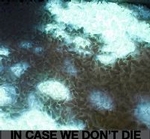 In Case We Don’t Die