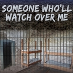 Someone Who’ll Watch Over Me