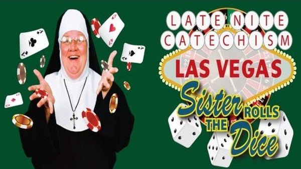Late Nite Catechism Las Vegas: Sister Rolls the Dice!