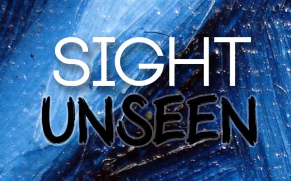 Sight Unseen