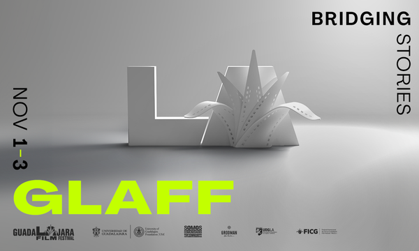 The 14th Annual GuadaLAJara Film Festival (GLAFF) returns to Los Angeles [November 1 - 3]