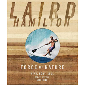 Force of Nature: Mind, Body, Soul (And, of Course, Surfing)