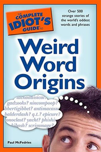 <i>The Complete Idiot’s Guide to Weird Word Origins</i>