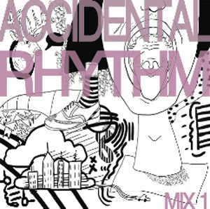 <i>Accidental Rhythm Mix 1</i>